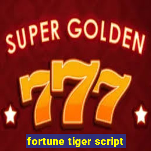 fortune tiger script